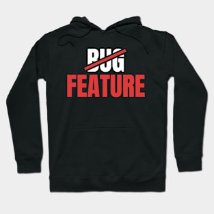 It's Not a Bug, It's a Feature - Funny Coding Hoodie